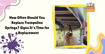 How Often Should You Replace Trampoline Springs? Signs It’s Time for a Replacement