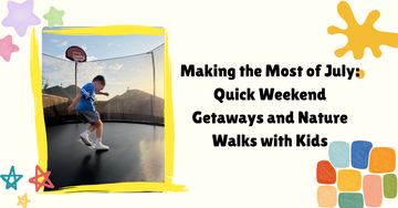 Making the Most of July: Quick Weekend Getaways and Nature Walks with Kids
