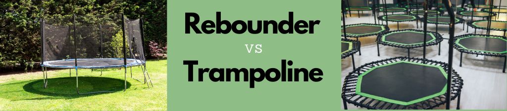 The Differences Between Rebounder And Trampoline